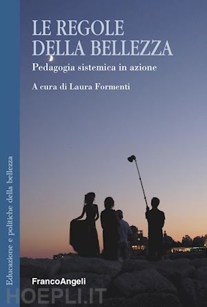 formenti l. (curatore) - le regole della bellezza. pedagogia sistemica in azione