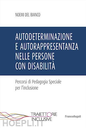 del bianco noemi - autodeterminazione e autorappresentanza nelle persone con disabilita'. percorsi