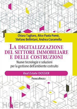 tagliaro chiara; bellintani stefano; ciaramella andrea; pome' alice paola - la digitalizzazione del settore immobiliare e delle costruzioni