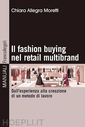 moretti chiara allegra - il fashion buying nel retail multibrand