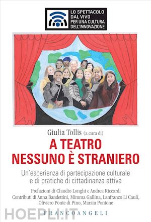 tollis g.(curatore) - a teatro nessuno è straniero. un'esperienza di partecipazione culturale e di pratiche di cittadinanza attiva