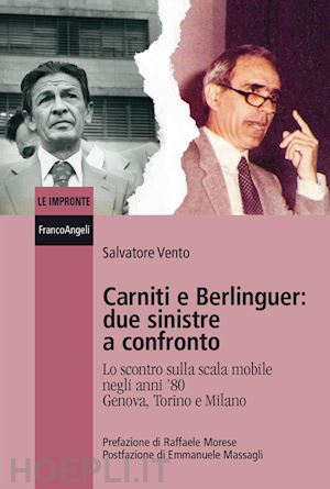 vento salvatore - carniti e berlinguer: due sinistre a confronto. lo scontro sulla scala mobile negli anni '80 genova, torino e milano