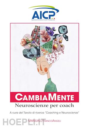 aicp (curatore); tavolo di ricerca coaching e neuroscienze (curatore) - cambiamente. neuroscienze per coach