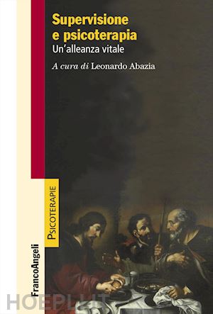 abazia l. (curatore) - supervisione e psicoterapia. un'alleanza vitale