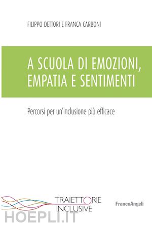 dettori filippo; carboni franca - a scuola di emozioni, empatia e sentimenti