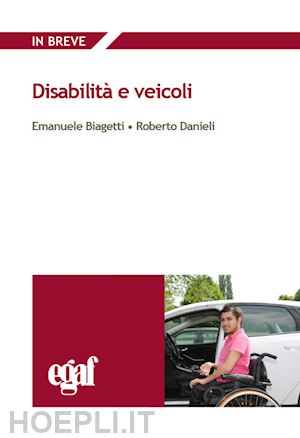 biagetti e. (curatore); danieli r. (curatore) - disabilita' e veicoli