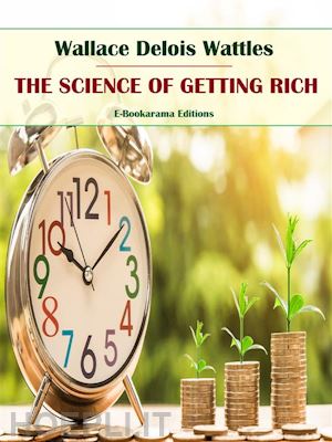 wallace delois wattles - the science of getting rich