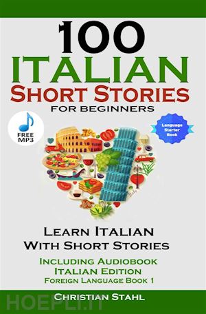 christian stahl - 100 italian short stories for beginners