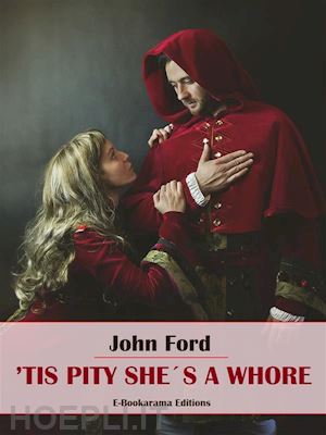 john ford - ’tis pity she’s a whore