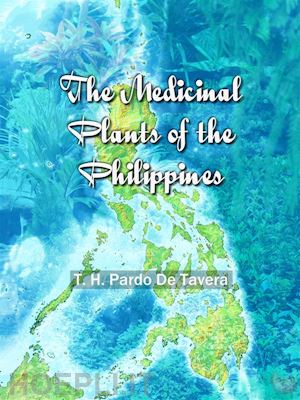 t. h. pardo de tavera - the medicinal plants of the philippines