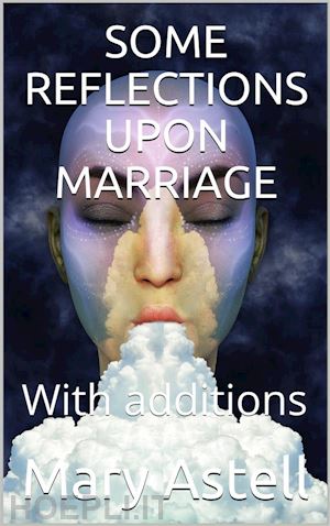 mary astell - some reflections upon marriage