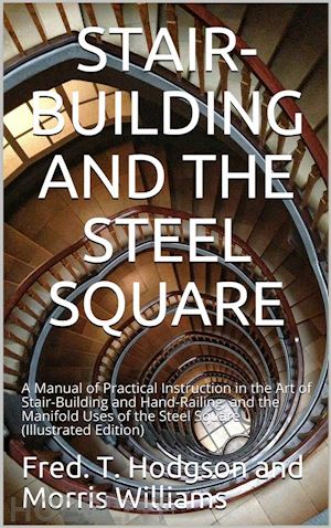 fred. t. hodgson and morris williams - stair-building and the steel square
