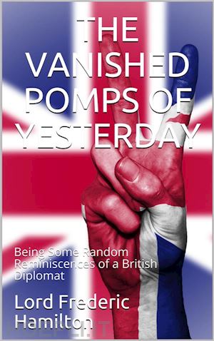 lord frederic hamilton - the vanished pomps of yesterday