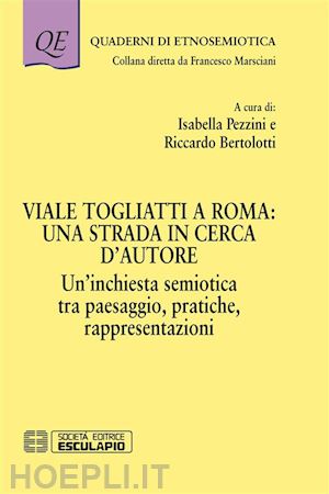 isabella pezzini; riccardo bertolotti - viale togliatti a roma: una strada in cerca d'autore