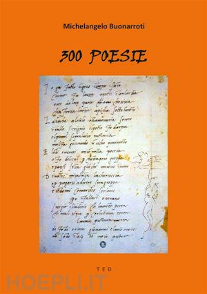michelangelo buonarroti - 300 poesie