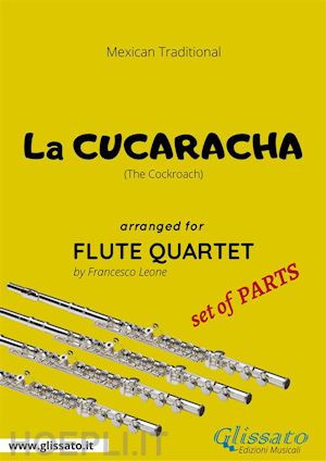 mexican traditional; a cura di francesco leone - flute 1 part of la cucaracha for flute quartet
