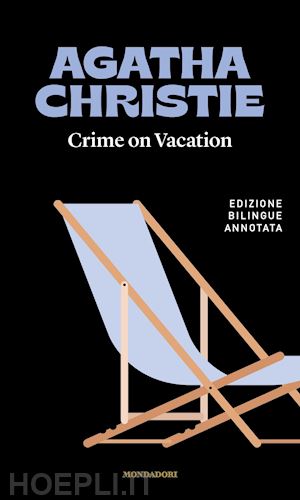 christie agatha; biolchi federico (curatore) - crime on vacation / le vacanze di poirot