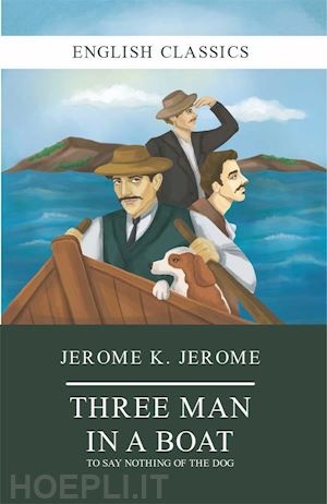 jerome k. jerome - three men in a boat