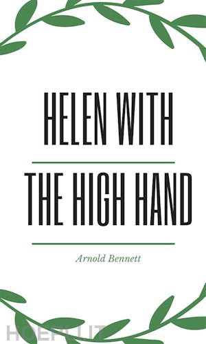 arnold bennett - helen with the high hand