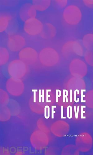 arnold bennett - the price of love