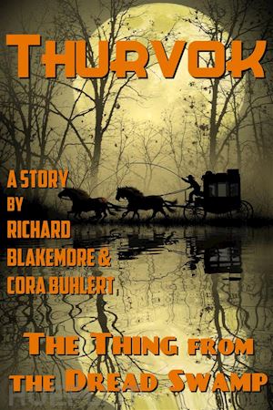 cora buhlert; richard blakemore - the thing from the dread swamp