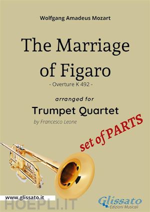 wolfgang amadeus mozart; a cura di francesco leone - bb trumpet 1 part: the marriage of figaro overture for trumpet quartet