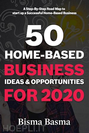 bisma basma - 50 home-based business ideas and opportunities for 2020
