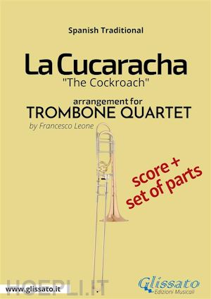 mexican traditional; a cura di francesco leone - trombone/euphonium quartet score of la cucaracha