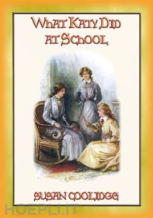 susan coolidge - what katy did at school - more adventures of katy carr