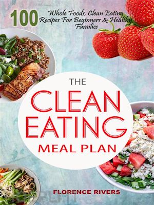 florence rivers - the clean eating meal plan