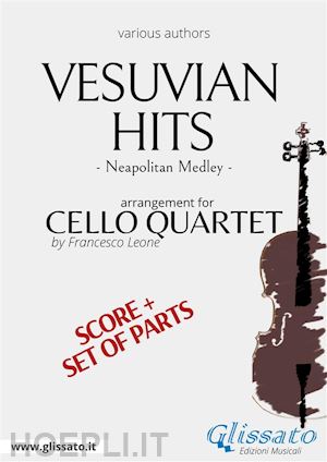 ernesto de curtis; a cura di francesco leone; edoardo di capua; luigi denza; salvatore gambardella - (cello 1) vesuvian hits for cello quartet