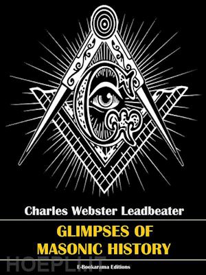 charles webster leadbeater - glimpses of masonic history