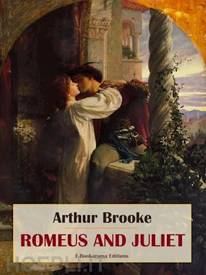 arthur brooke - romeus and juliet
