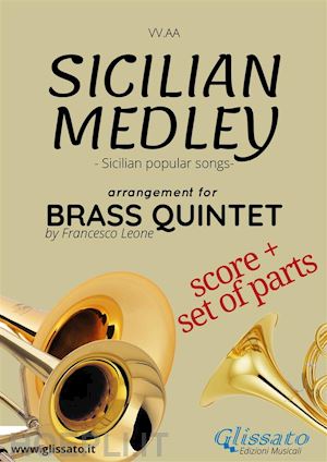 francesco leone; vv.aa.; brass series glissato - sicilian medley - brass quintet score & parts