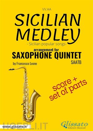francesco leone; vv.aa. - sicilian medley - saxophone quintet score & parts