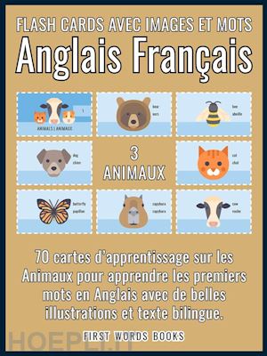 first words books - 3 - animaux - flash cards avec images et mots anglais français