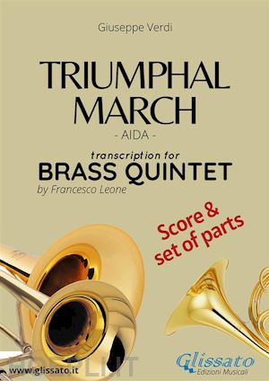 giuseppe verdi; brass series glissato - triumphal march - brass quintet score & parts