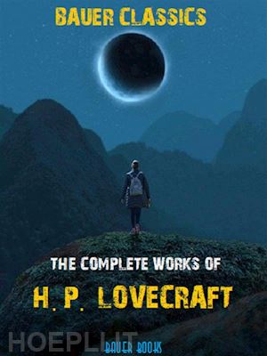 h.p. lovecraft; bauer books - h.p. lovecraft: the complete works