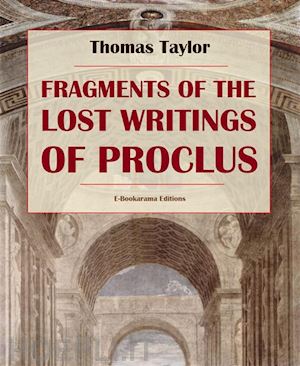 thomas taylor - fragments of the lost writings of proclus
