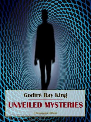 godfré ray king - unveiled mysteries