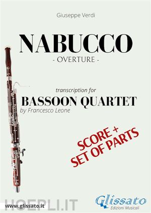 giuseppe verdi; a cura di francesco leone - bassoon quartet score: nabucco overture