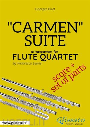 georges bizet; a cura di francesco leone - carmen suite for flute quartet (score)