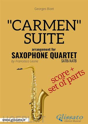 georges bizet; a cura di francesco leone - carmen suite for sax quartet (score)