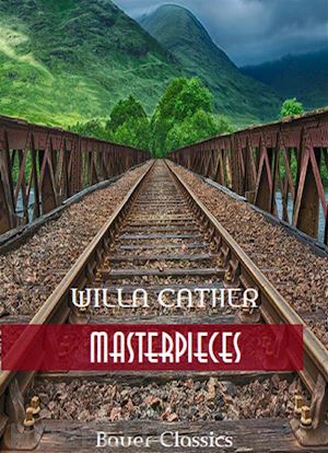 willa cather; bauer books - willa cather: masterpieces