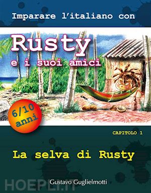 gustavo guglielmotti - imparare l'italiano con rusty e i suoi amici