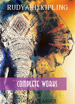 rudyard kipling; bauer books - rudyard kipling: complete works (illustrated)