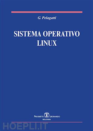 giuseppe pelagatti - sistema operativo linux