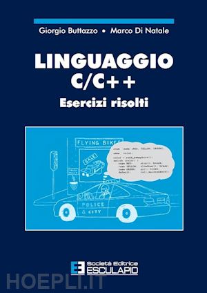 giorgio buttazzo; marco di natale - linguaggio c/c++. esercizi risolti