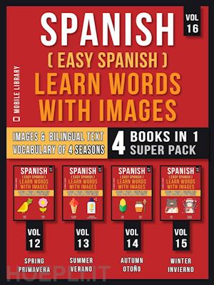 mobile library - spanish ( easy spanish ) learn words with images (vol 16) super pack 4 books in 1