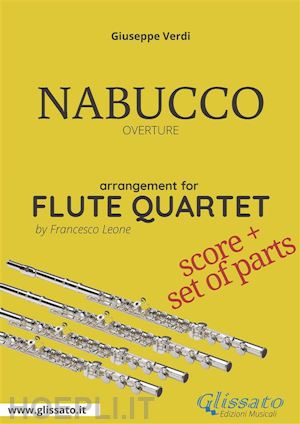 giuseppe verdi; a cura di francesco leone - flute quartet score of nabucco overture